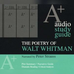 The Poetry of Walt Whitman: An A+ Audio Study Guide, Walt Whitman