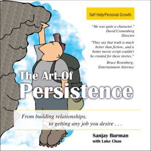 The Art Persistence: From Building Relationships to Getting Any Job You Desire, Sanjay Burman