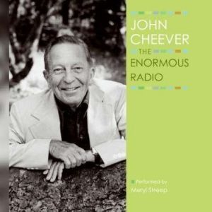 The Enormous Radio, John Cheever