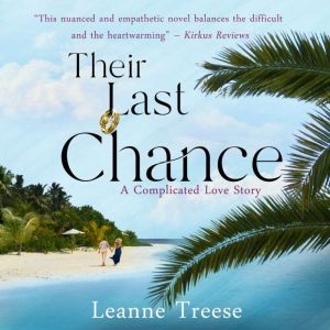 Their Last Chance: A Complicated Love Story, Leanne Treese