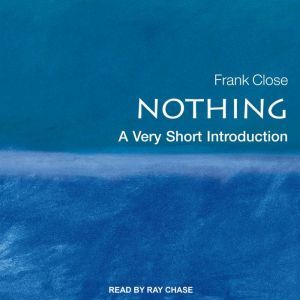 Nothing: A Very Short Introduction, Frank Close