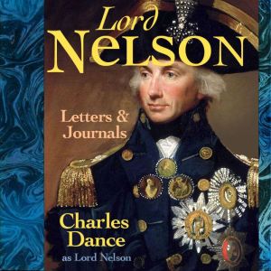 The Letters & Journals of Lord Nelson: Performed by CHARLES DANCE OBE in a dramatised setting, Mr Punch