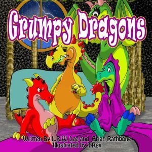 Grumpy Dragons: Teaching Kids They Have Choices, Brian Rathbone