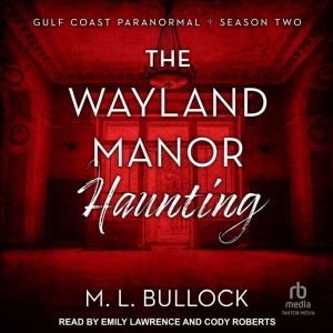 The Wayland Manor Haunting, M. L. Bullock