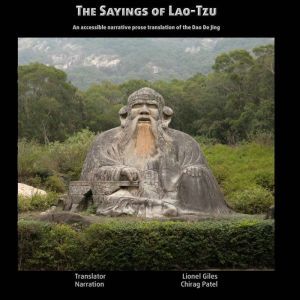 The Sayings of Lao-Tzu: An accessible narrative prose translation of the Dao De Jing, Lionel Giles