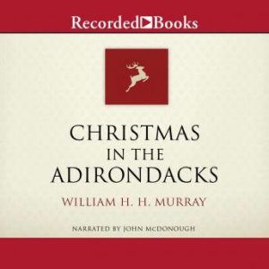 Christmas in the Adirondacks, William Murray