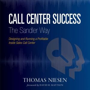 Call Center Success The Sandler Way, Tom Niesen