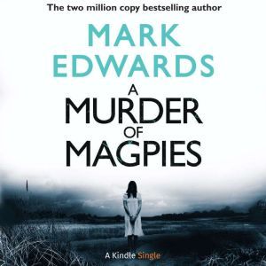 A Murder of Magpies: A Short Sequel to The Magpies, Mark Edwards