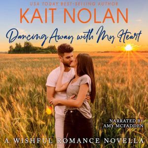 Dancing Away With My Heart: A Small Town Southern Romance, Kait Nolan