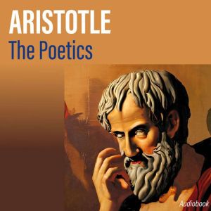 The poetics of Aristotle, Aristotle