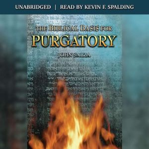 The Biblical Basis for Purgatory, John Salza
