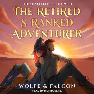 The Retired S Ranked Adventurer: Volume II, James Falcon