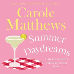 Summer Daydreams: A glorious holiday read from the Sunday Times bestseller, Carole Matthews