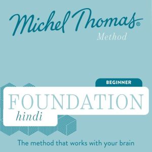 Foundation Hindi (Michel Thomas Method) - Full course: Learn Hindi with the Michel Thomas Method, Michel Thomas