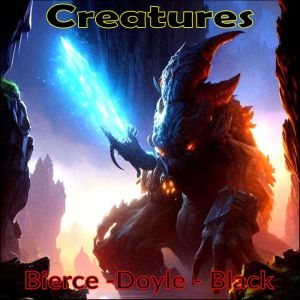 Creatures: Bierce -Doyle - Black, Ambrose Bierce