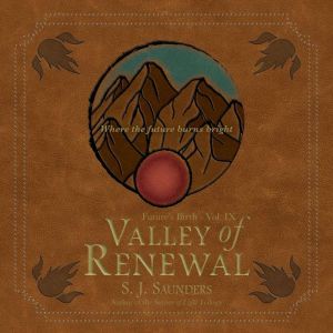 Valley of Renewal, S.J. Saunders