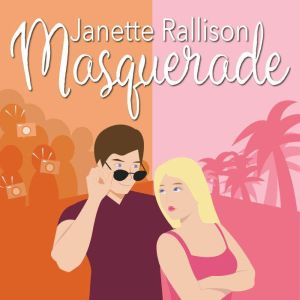 Masquerade: A Superstar Boss Romantic Comedy, Janette Rallison