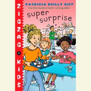 Super Surprise: Zigzag Kids Book 6, Patricia Reilly Giff