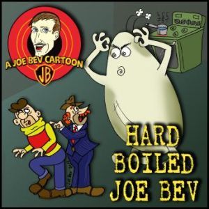 Hard-Boiled Joe Bev: A Joe Bev Cartoon Collection, Volume 1, Joe Bevilacqua; William Melillo; various authors