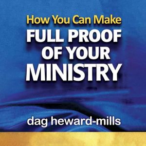 How You Can Make Full Proof of Your Ministry, Dag Heward-Mills