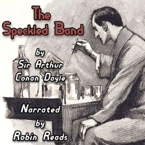 Sherlock Holmes and the Adventure of the Speckled Band: A Robin Reads Audiobook, Arthur Conan Doyle