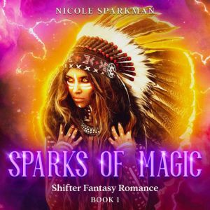 SPARKS OF MAGIC: BOOK 1, NICOLE SPARKMAN