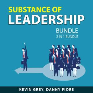 Substance of Leadership Bundle, 2 in 1 Bundle, Kevin Grey