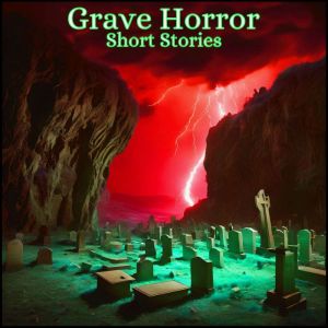 Grave Horror - Short Stories, Ambrose Bierce