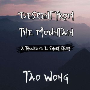 Descent from the Mountain: A Cultivation Short Story, Tao Wong