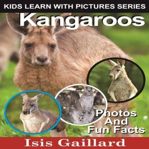 Kangaroos: Photos and Fun Facts for Kids, Isis Gaillard