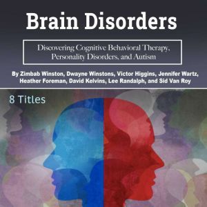 Brain Disorders: Discovering Cognitive Behavioral Therapy, Personality Disorders, and Autism, Lee Randalph