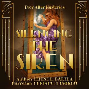 Silencing the Siren: An Ever After Mystery, Denise L. Barela