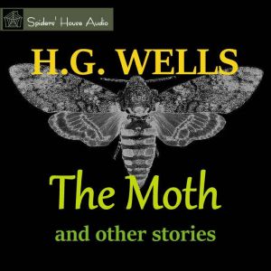 The Moth and Other Stories, H.G. Wells