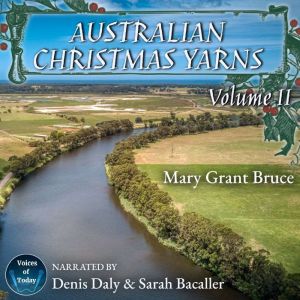 Australian Christmas Yarns: Volume II, Mary Grant Bruce