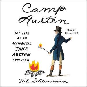Camp Austen: My Life as an Accidental Jane Austen Superfan, Ted Scheinman