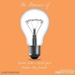 The Genius Of Generosity: Lessons from a Secret Pact Between Two Friends, Chip Ingram