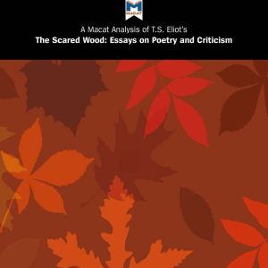 A Macat Analysis of T. S. Eliot's The Sacred Wood, Rachel Teubner