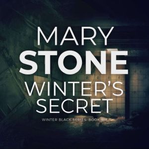Winter's Secret (Winter Black Series: Book Six), Mary Stone