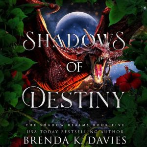 Shadows of Destiny (The Shadow Realms, Book 5), Brenda K. Davies