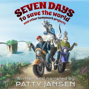 Seven Days To Save The World: And Other Homework Projects, Patty Jansen