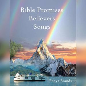 Bible Promises Believers Songs: Believers Songs, PHAYA BRANDS
