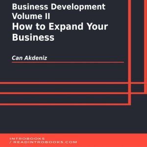 Business Development Volume II: How to Expand Your Business, Can Akdeniz