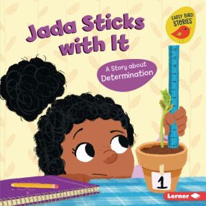Jada Sticks with It: A Story about Determination, Mari Schuh