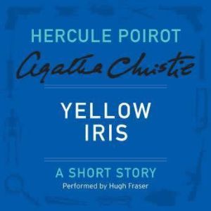 Yellow Iris: A Hercule Poirot Short Story, Agatha Christie