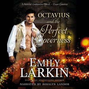 Octavius and the Perfect Governess: A Baleful Godmother Novel, Emily Larkin