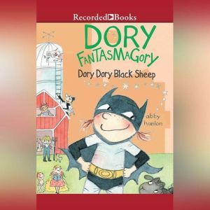 Dory Fantasmagory: Dory Dory Black Sheep, Abby Hanlon