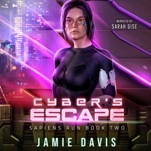 Cyber's Escape: Sapiens Run Book 2, Jamie Davis