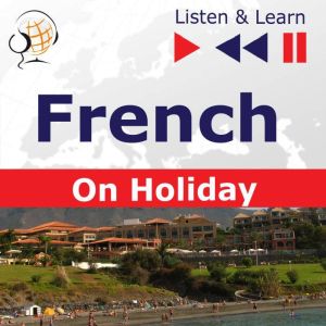 French on Holiday: Conversations de vacances  Listen & Learn, Dorota Guzik
