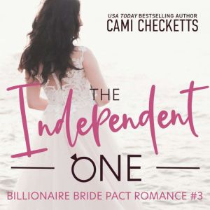 The Independent One: A Billionaire Bride Pact Romance, Cami Checketts