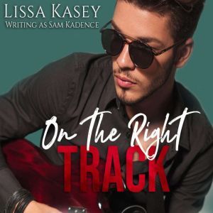 On The Right Track: MM New Adult Romance Coming of Age Novel, Lissa Kasey
